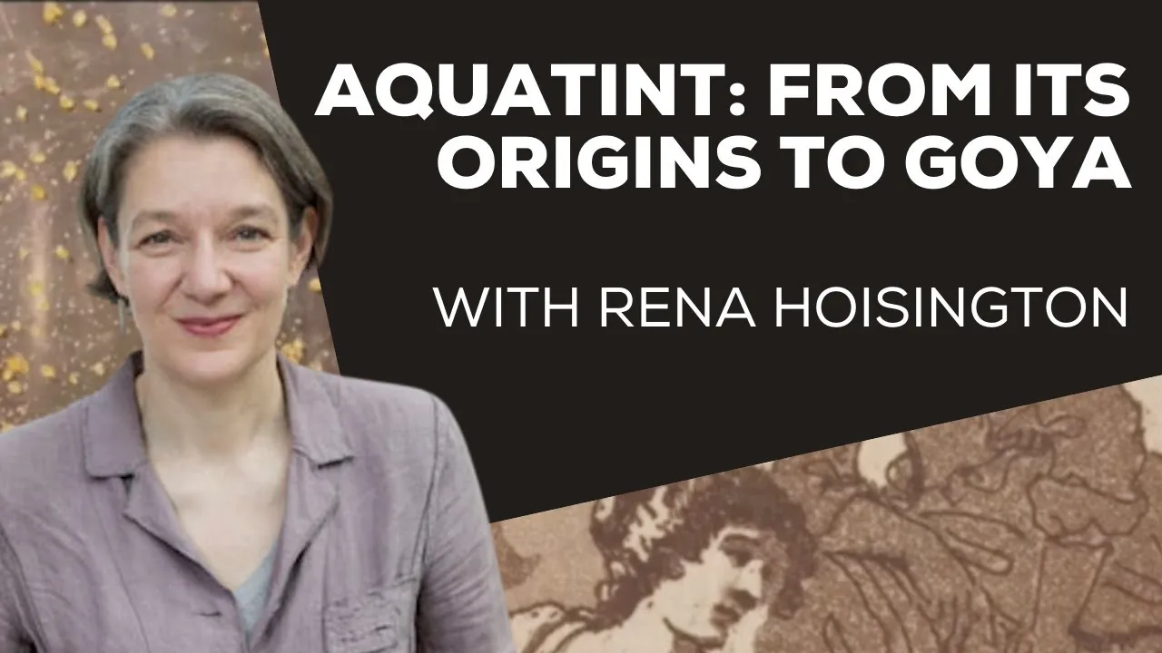 Title frame from the recording of “Aquatint: From Its Origins to Goya with Rena Hoisington.”