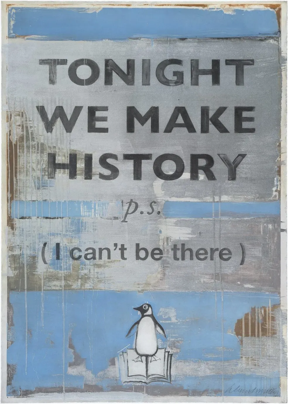 Tonight We Make History (P.S. I can't be there), Blue by Harland Miller