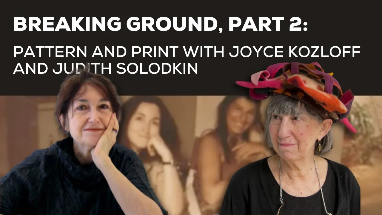 Title frame from the recording of “Breaking Ground, Part 2: Pattern and Print with Joyce Kozloff and Judith Solodkin, SOLO Impression”
