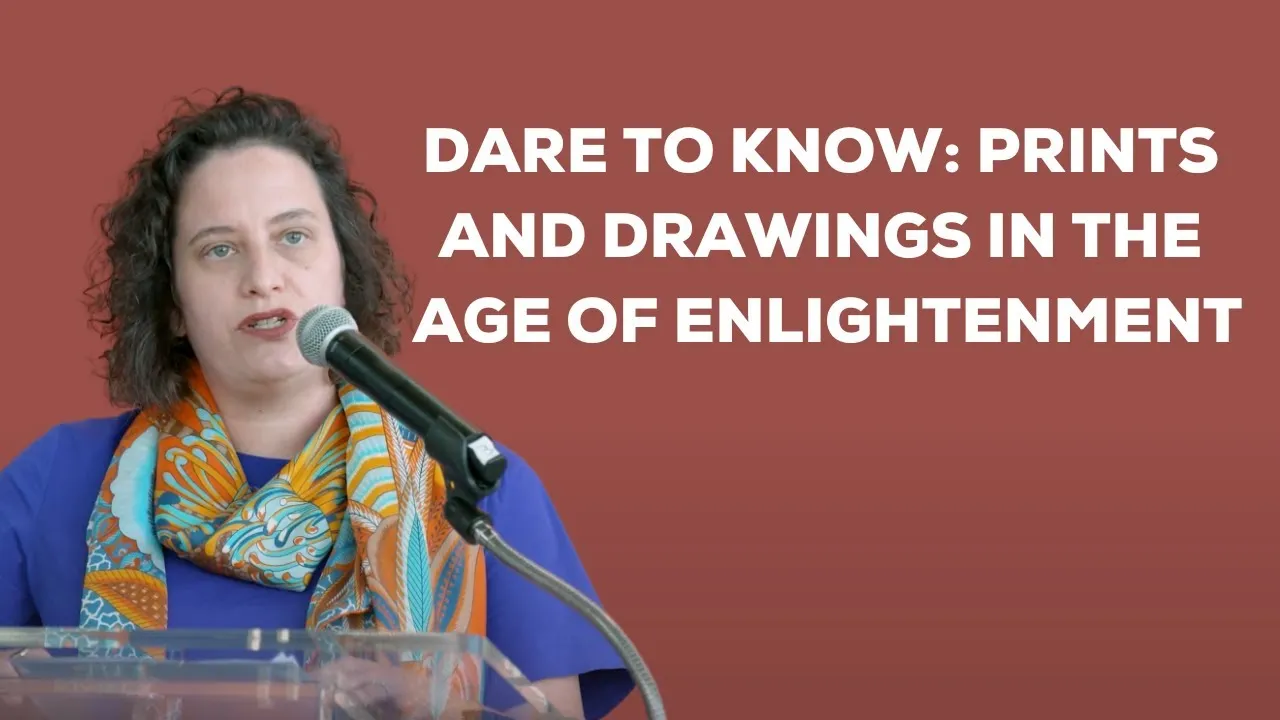 Title frame from the recording of “Dare To Know: Prints and Drawings in the Age of Enlightenment”