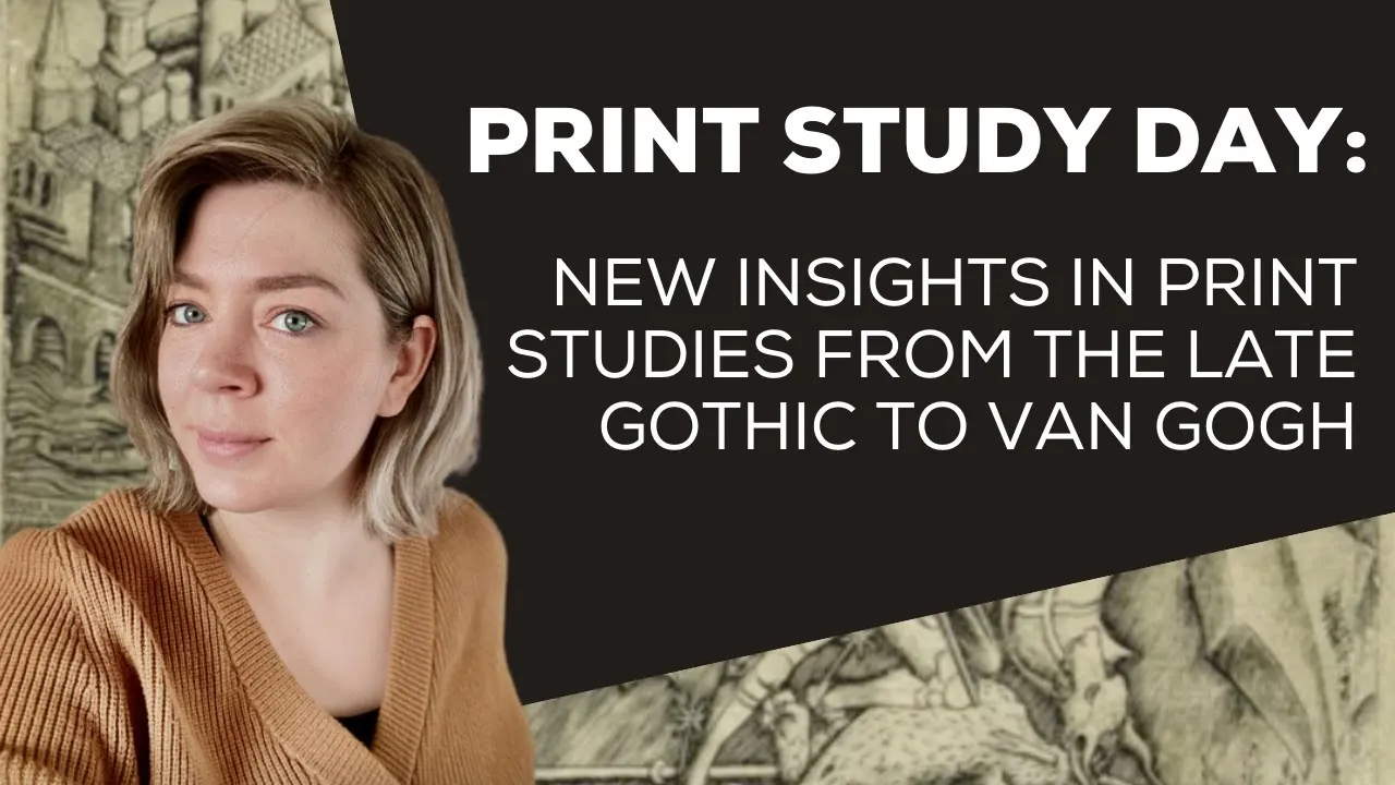 Title frame from the recording of “Print Study Day Presented by The Metropolitan Museum of Art: New Insights in Print Studies from the Late Gothic to Van Gogh”