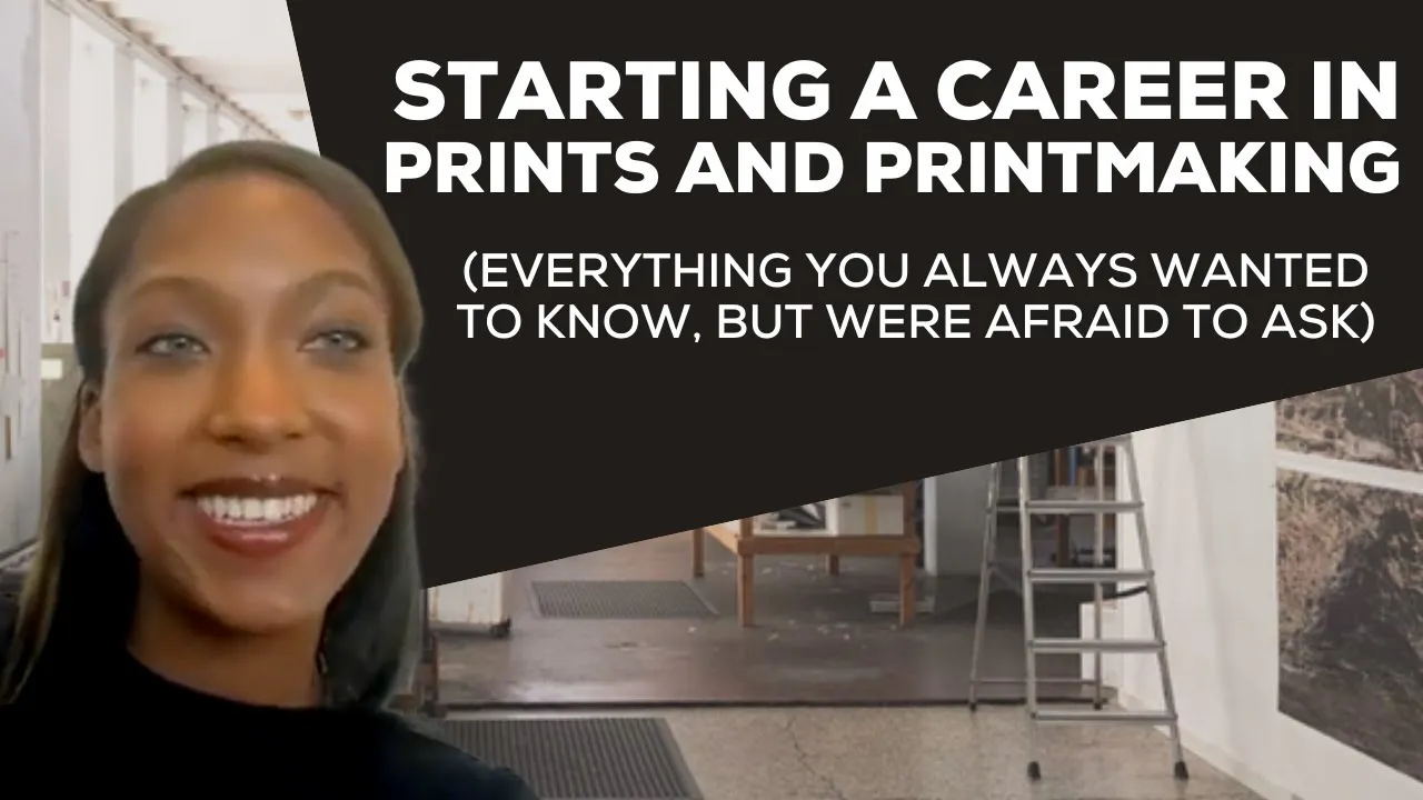 Title frame from the recording of “Starting a Career in Prints and Printmaking (Everything You Always Wanted to Know But Were Afraid to Ask)”